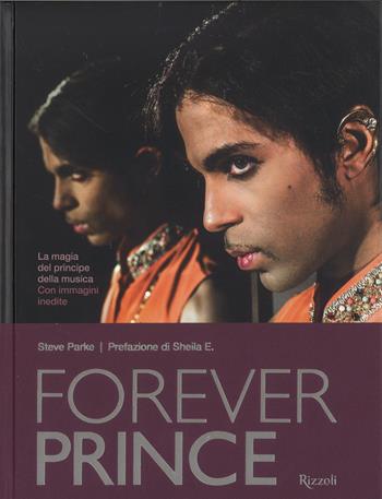 Forever Prince. Ediz. illustrata - Steve Parke - Libro Mondadori Electa 2017 | Libraccio.it