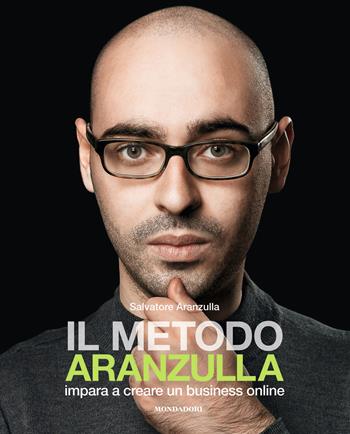 Il metodo Aranzulla - Salvatore Aranzulla - Libro Mondadori Electa 2018 | Libraccio.it