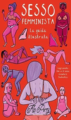 Sesso femminista. Ediz. illustrata - Flo Perry - Libro Mondadori Electa 2020 | Libraccio.it