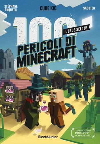 I 100 pericoli di Minecraft - Cube Kid, Stéphane Anquetil - Libro Mondadori Electa 2021, ElectaJunior | Libraccio.it