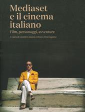 Mediaset e il cinema italiano. Film, personaggi, avventure