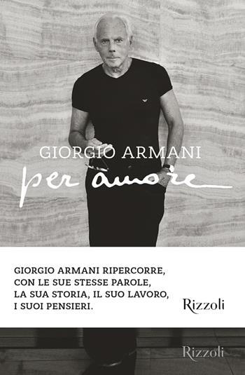 Per amore. Ediz. illustrata - Giorgio Armani - Libro Mondadori Electa 2022, Rizzoli Illustrati | Libraccio.it