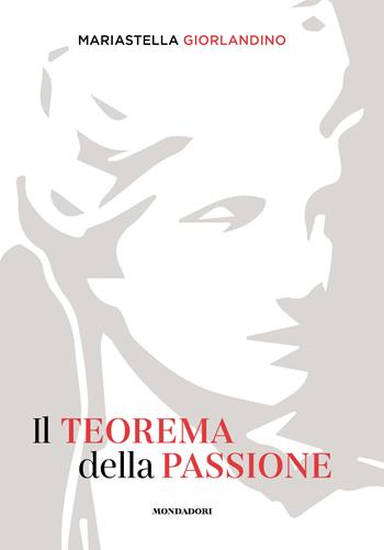 Il teorema della passione - Mariastella Giorlandino - Libro Mondadori Electa 2024 | Libraccio.it