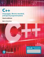 C++. Linguaggio, libreria standard, principi di programmazione. Ediz. Mylab. Con aggiornamento online