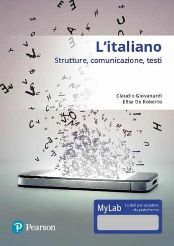 L'italiano. Strutture, comunicazione, testi. Con accesso online MyLab - Claudio Giovanardi, Elisa De Roberto - Libro Pearson 2018 | Libraccio.it