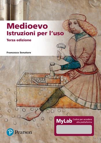 Medioevo. Istruzioni per l'uso. Ediz. MyLab - Francesco Senatore - Libro Pearson 2022 | Libraccio.it