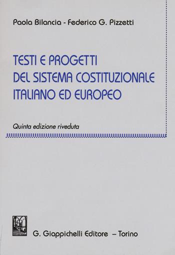 Testi e progetti del sistema costituzionale italiano ed europeo - Paola Bilancia, Federico Gustavo Pizzetti - Libro Giappichelli 2015 | Libraccio.it