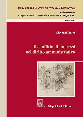 Il conflitto di interessi nel diritto amministrativo - Giovanni Iudica - Libro Giappichelli 2016, Studi per un nuovo diritto amministrativo. Nuova serie | Libraccio.it