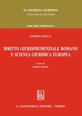 Diritto giurisprudenziale romano e scienza giuridica europea