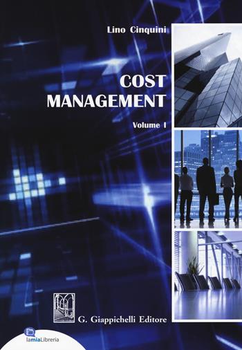 Cost Management. Vol. 1 - Lino Cinquini - Libro Giappichelli 2017 | Libraccio.it