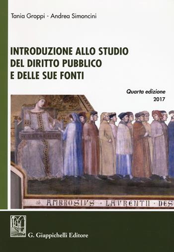 Introduzione allo studio del diritto pubblico e delle sue fonti - Tania Groppi, Andrea Simoncini - Libro Giappichelli 2017 | Libraccio.it