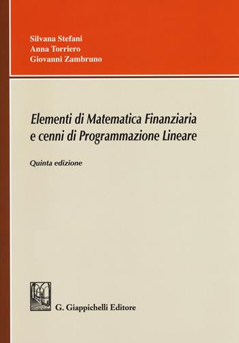 Elementi di matematica finanziaria e cenni di programmazione lineare - Silvana Stefani, Anna Torriero, Giovanni Zambruno - Libro Giappichelli 2017 | Libraccio.it