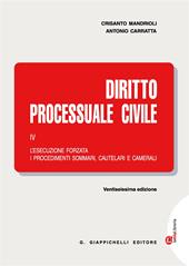 Diritto processuale civile. Con Contenuto digitale (fornito elettronicamente). Vol. 4: L'esecuzione forzata, i procedimenti sommari, cautelari e camerali.