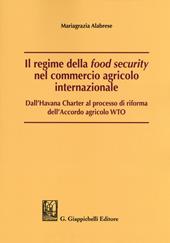 Il regime della «food security» nel commercio agricolo internazionale. Dall'Havana Charter al processo di riforma dell'Accordo agricolo WTO