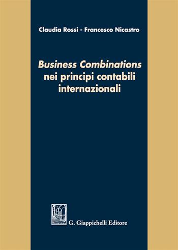 «Business combinations» nei principi contabili internazionali - Claudia Rossi, Francesco Nicastro - Libro Giappichelli 2018 | Libraccio.it