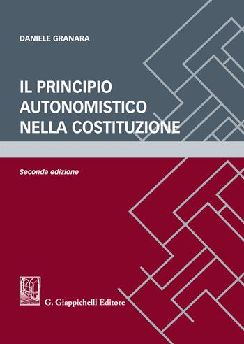 Il principio autonomistico nella Costituzione - Daniele Granara - Libro Giappichelli 2019 | Libraccio.it