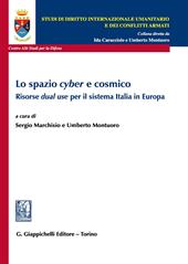 Lo spazio «cyber» e cosmico. Risorse «dual use» per il sistema Italia in Europa