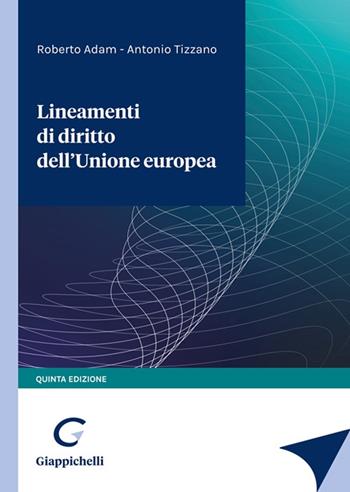 Lineamenti di diritto dell'Unione Europea - Roberto Adam, Antonio Tizzano - Libro Giappichelli 2022 | Libraccio.it