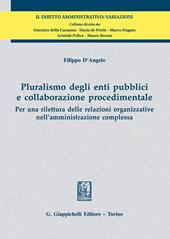 Pluralismo degli enti pubblici e collaborazione procedimentale. Per una rilettura delle relazioni organizzative nell'amministrazione complessa