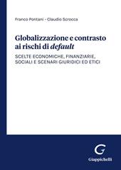 Globalizzazione e contrasto ai rischi di default. Scelte economiche, finanziarie, sociali e scenari giuridici ed etici