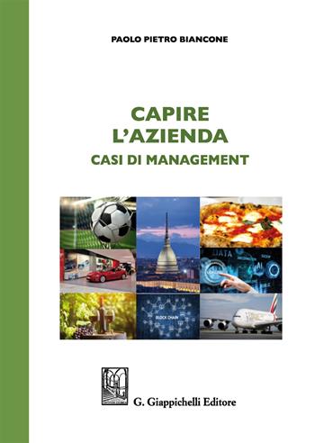 Capire l'azienda. Casi di management - Paolo Pietro Biancone - Libro Giappichelli 2019 | Libraccio.it