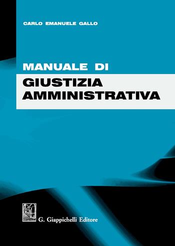 Manuale di giustizia amministrativa - Carlo Emanuele Gallo - Libro Giappichelli 2020 | Libraccio.it