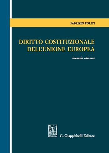 Diritto costituzionale dell'Unione Europea - Fabrizio Politi - Libro Giappichelli 2021 | Libraccio.it