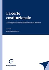 La corte costituzionale. Antologia di classici della letteratura italiana