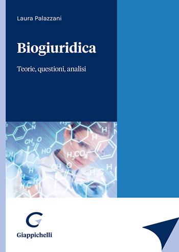 Biogiuridica. Teorie, questioni, analisi - Laura Palazzani - Libro Giappichelli 2021 | Libraccio.it