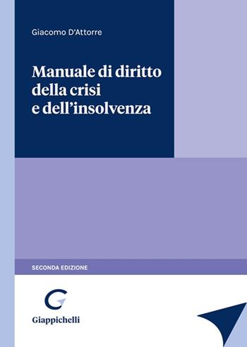 Manuale di diritto della crisi e dell'insolvenza - Giacomo D'Attorre - Libro Giappichelli 2022 | Libraccio.it