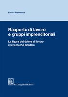 Rapporto di lavoro e gruppi imprenditoriali. La figura del datore di lavoro e le tecniche di tutela