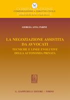   La negoziazione assistita da avvocati. Tecniche e linee evolutive della autonomia privata
