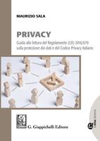   Privacy. Guida alla lettura del Regolamento (UE) 2016/679 sulla protezione dei dati e del Codice Privacy italiano