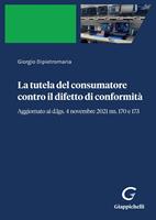   La tutela del consumatore contro il difetto di conformità. Aggiornato ai d.lgs. 4 novembre 2021 nn. 170 e 173