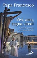 Vivi, ama, sogna, credi. Parole di speranza per i giorni difficili