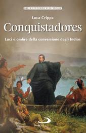 Conquistadores. Luci e ombre della conversione degli Indios