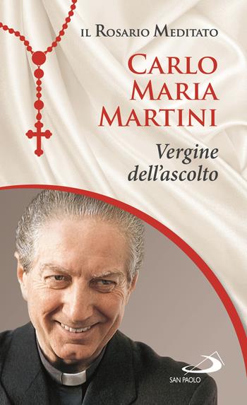 Vergine dell'ascolto - Carlo Maria Martini - Libro San Paolo Edizioni 2021, Modello e presenza | Libraccio.it