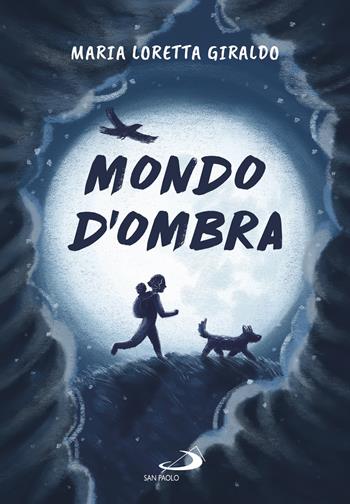 Mondo d'ombra - Maria Loretta Giraldo - Libro San Paolo Edizioni 2021, Narrativa San Paolo ragazzi | Libraccio.it