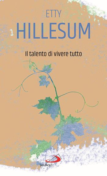 Il talento di vivere tutto - Etty Hillesum - Libro San Paolo Edizioni 2021, Piccola spiritualità | Libraccio.it
