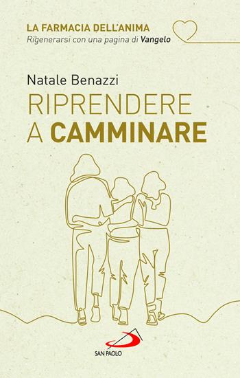 Riprendere a camminare - Natale Benazzi - Libro San Paolo Edizioni 2023, Nuovi fermenti | Libraccio.it