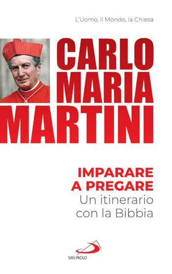 Imparare a pregare. Un itinerario con la Bibbia - Carlo Maria Martini - Libro San Paolo Edizioni 2023, Nuovi fermenti | Libraccio.it