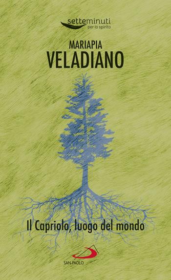 Il Capriolo, luogo del mondo - Mariapia Veladiano - Libro San Paolo Edizioni 2023, Piccola spiritualità | Libraccio.it