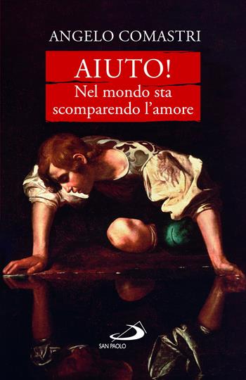 Aiuto! Nel mondo sta scomparendo l'amore - Angelo Comastri - Libro San Paolo Edizioni 2023, Dimensioni dello spirito | Libraccio.it