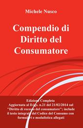 Compendio di diritto del consumatore. Edizione aggiornata al D.lgs. n.21/2014 sul diritto di recesso del consumatore