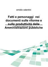 Fatti e personaggi nei documenti sulle riforme e sulla produttività delle amministrazioni pubbliche. Storia e documenti sul fallimento dellle riforme...