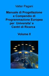 Manuale di progettazione e compendio di programmazione europea per università e centri di ricerca. Vol. 2: Come atenei, dipartimenti universitari e team di ricerca possono progettare interventi con i fondi europei.