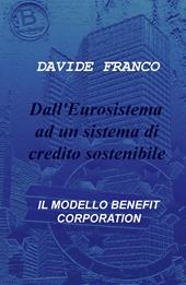Dall'Eurosistema ad un sistema di credito sostenibile. Il modello benefit corporation