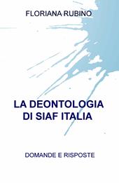 La deontologia di SIAF Italia. Domande e risposte