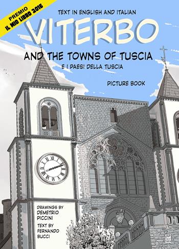 Viterbo and the towns of Tuscia-Viterbo e i paesi della Tuscia - Demetrio Piccini, Fernando Bucci - Libro ilmiolibro self publishing 2017, La community di ilmiolibro.it | Libraccio.it