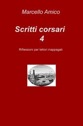 Scritti corsari. Riflessioni per lettori inappagati. Vol. 4